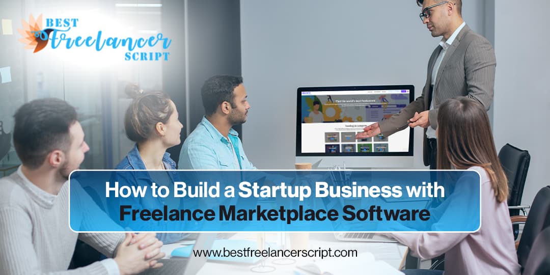 Build a Startup Business with Freelance Marketplace Software