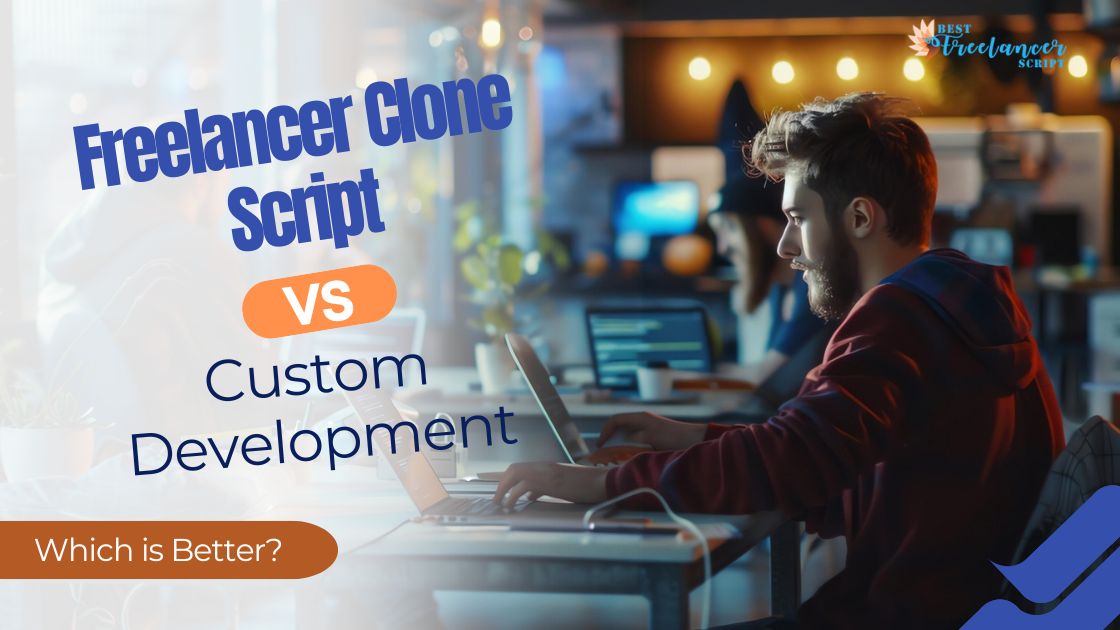 Freelancer Clone Script vs. Custom Development